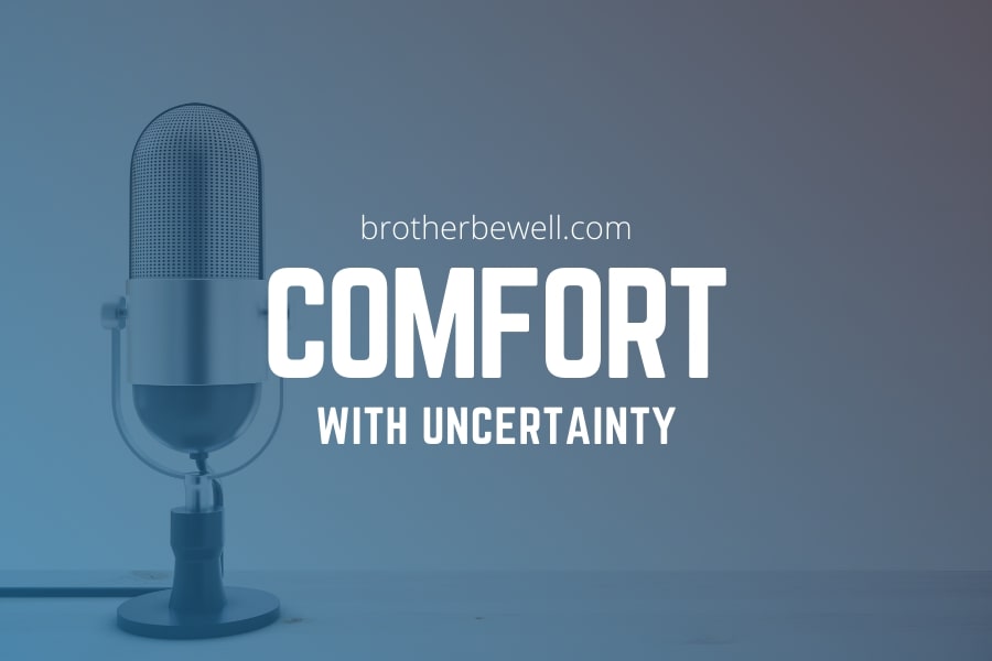 How to Be Comfortable with Uncertainty – Part 1