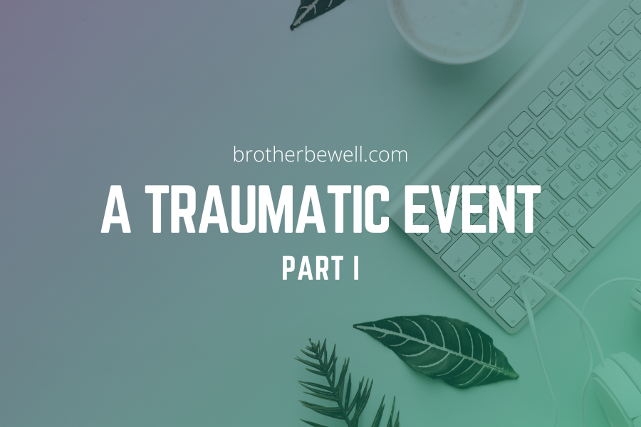 A Traumatic Event by Justin Martinez- Part 1
