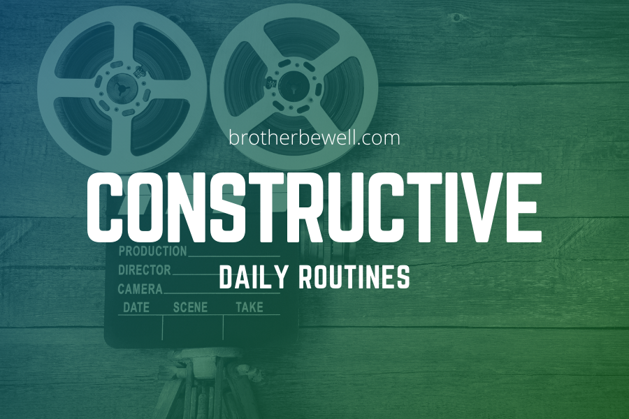 Constructive Daily Routines