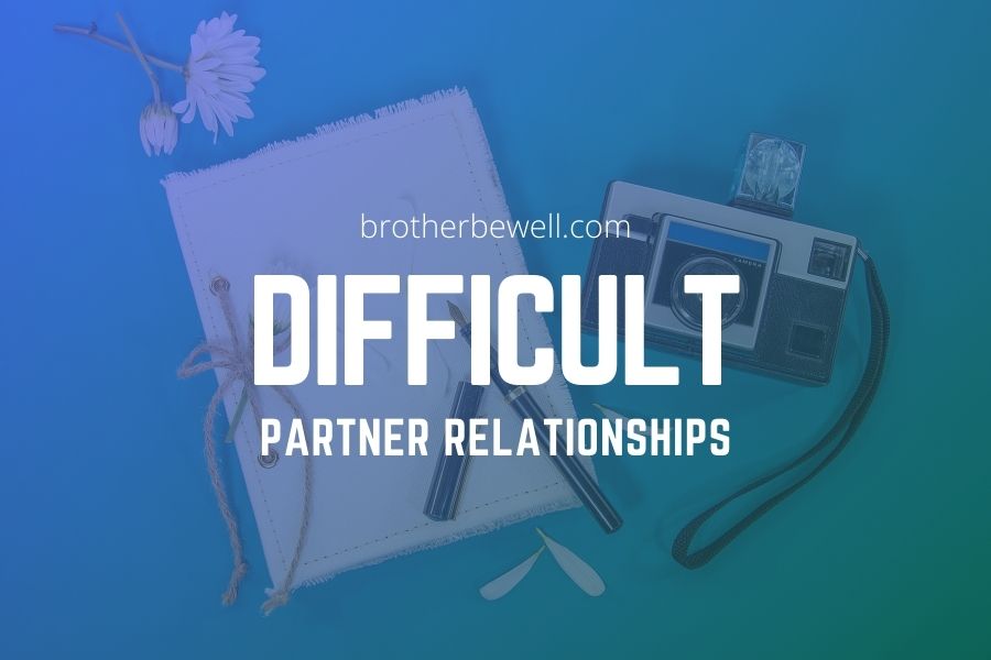 Difficult Partner Relationships