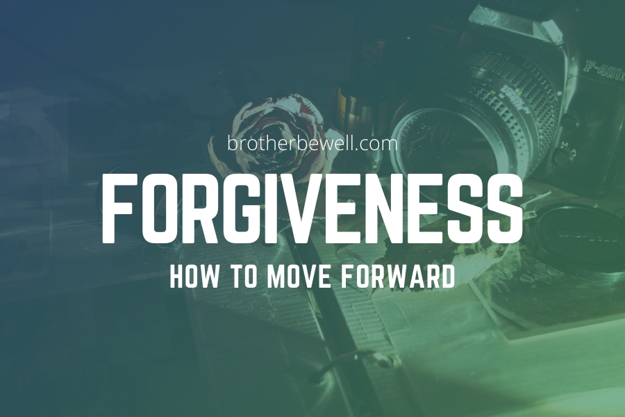Forgiveness: How to Move Forward