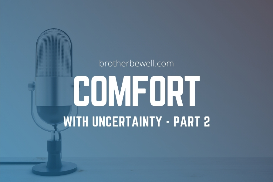 How to Be Comfortable with Uncertainty – Part 2