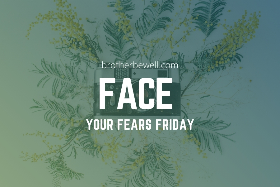Face Your Fears Friday