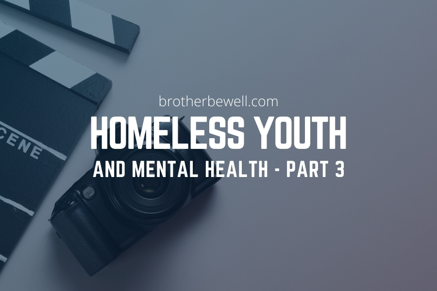 Homeless Youth and Mental Health – Part 3