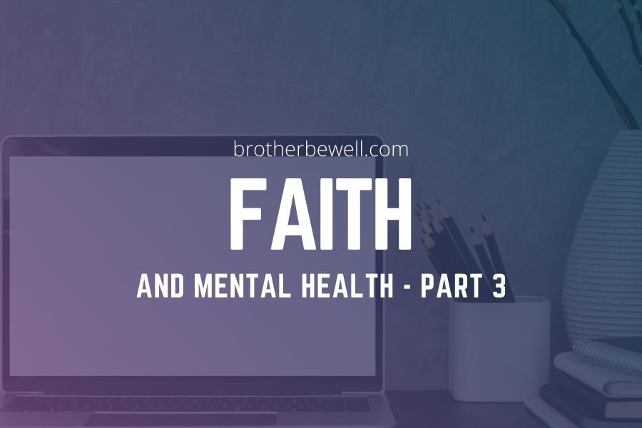 Faith and Mental Health – Part 3