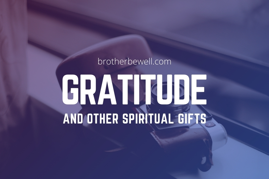 Gratitude and Other Spiritual Gifts