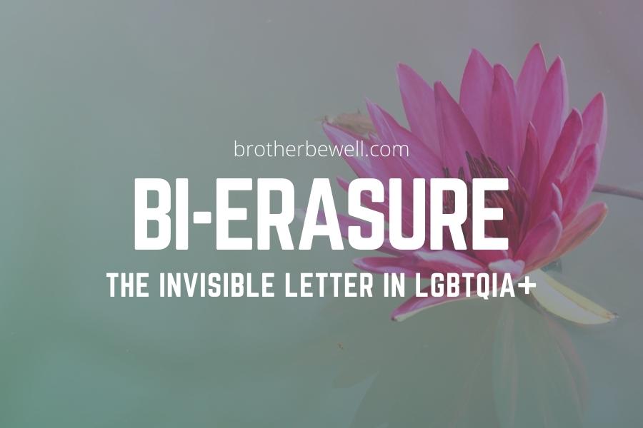 Bi-Erasure: The Invisible Letter in LGBTQIA