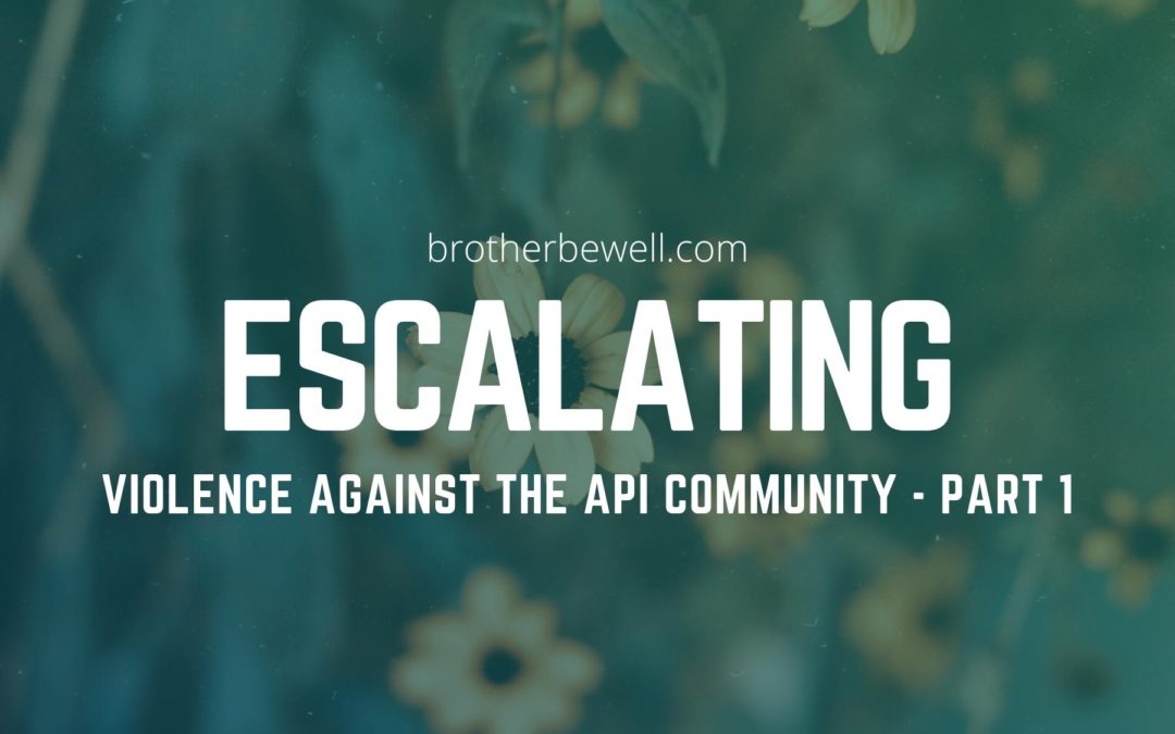 Escalating Violence Against the API Community – Part 1