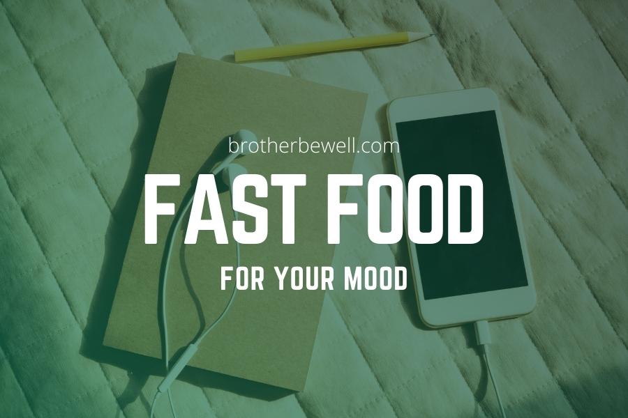 Fast Food for Your Mood
