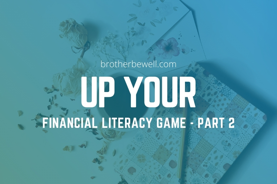 Up Your Financial Literacy Game – Part 2