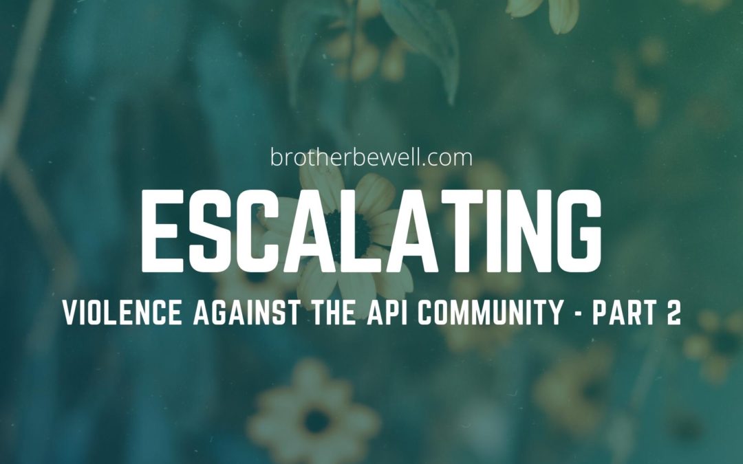 Escalating Violence Against the API Community – Part 2