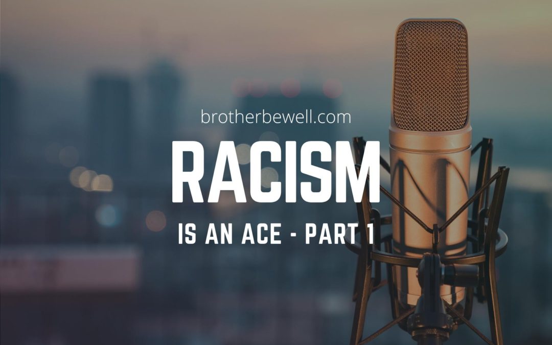 Racism is an ACE – Part 1