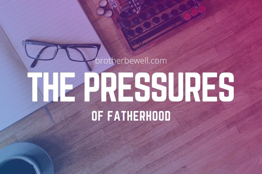 The Pressures of Fatherhood