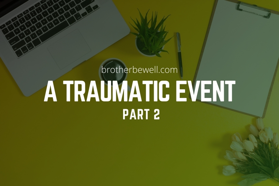 A Traumatic Event – Part 2