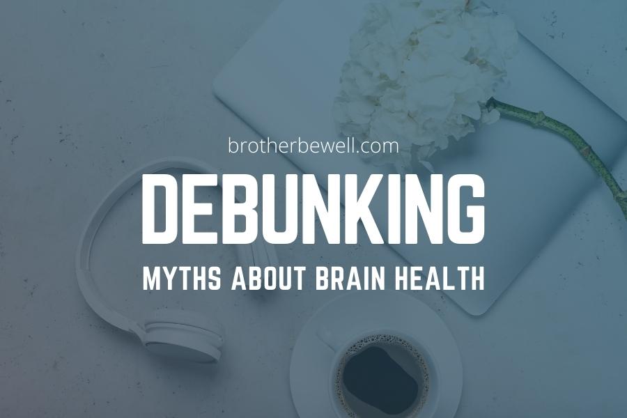 Debunking Myths About Brain Health