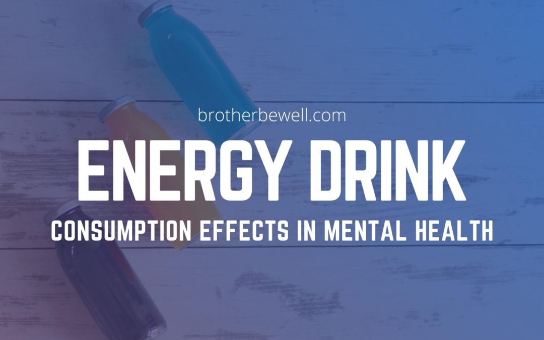 The Effects of Energy Drink Consumption on Mental Health