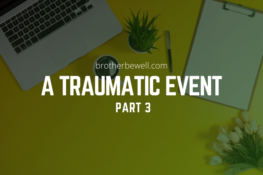A Traumatic Event – Part 3