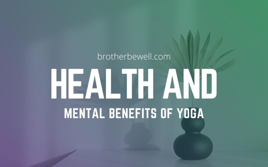 Health and Mental Benefits of Yoga