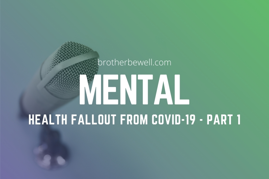 Mental Health Fallout from COVID-19 – Part 1