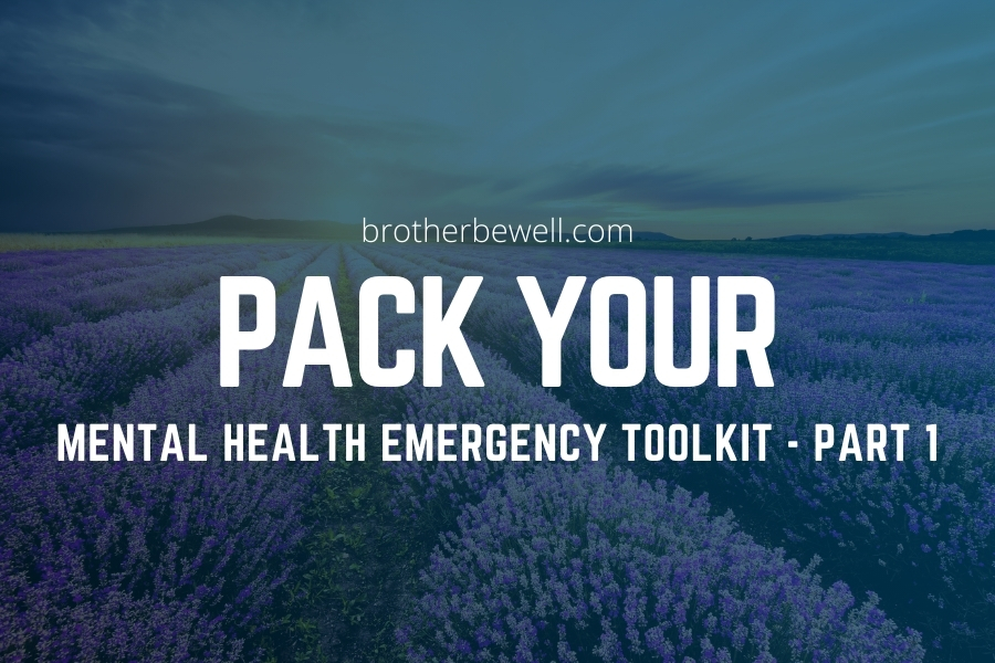 Pack Your Mental Health Emergency Toolkit – Part 1