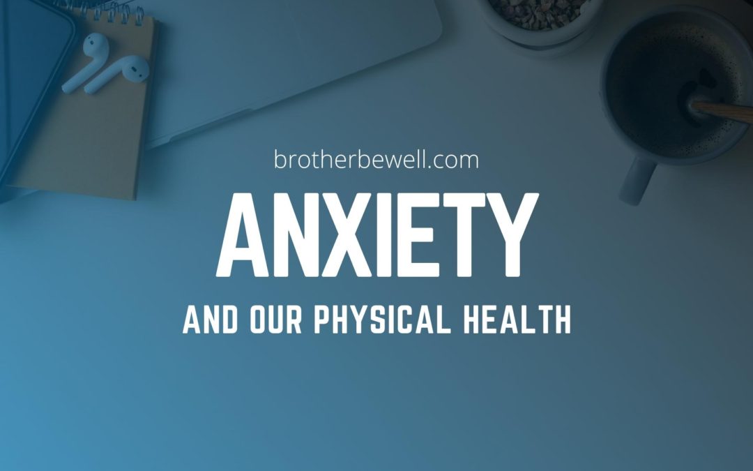 Anxiety And Our Physical Health