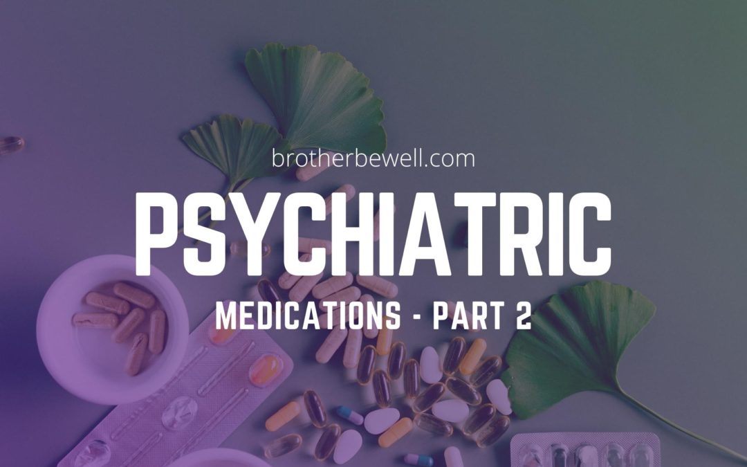 Psychiatric Medications – Part 2