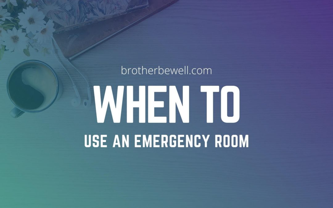 When To Use An Emergency Room