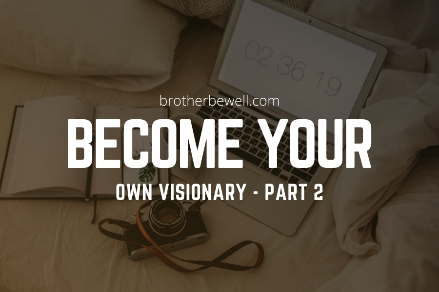 Become Your Own Visionary – Part 2