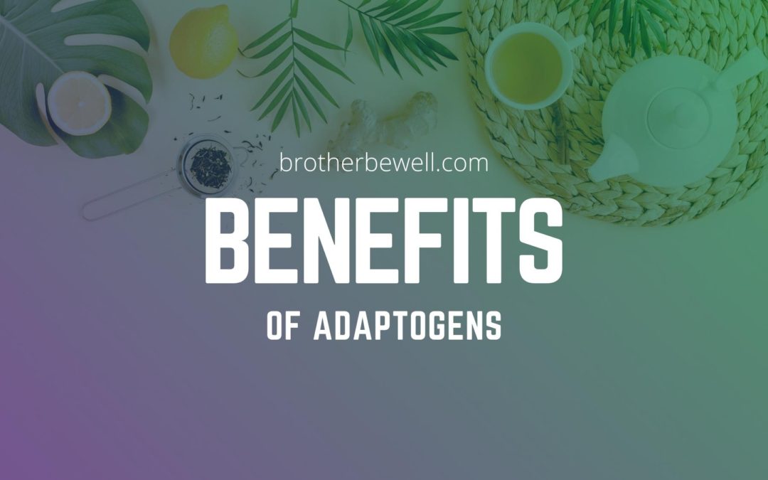 The Benefits of Adaptogens