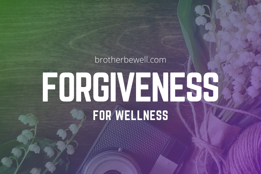 Forgiveness for Wellness