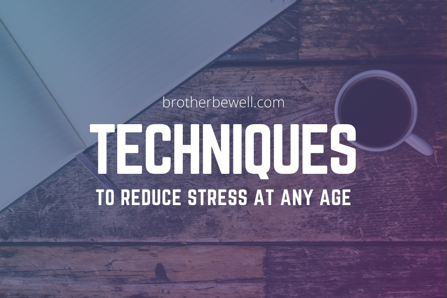 Techniques to Reduce Stress at Any Age
