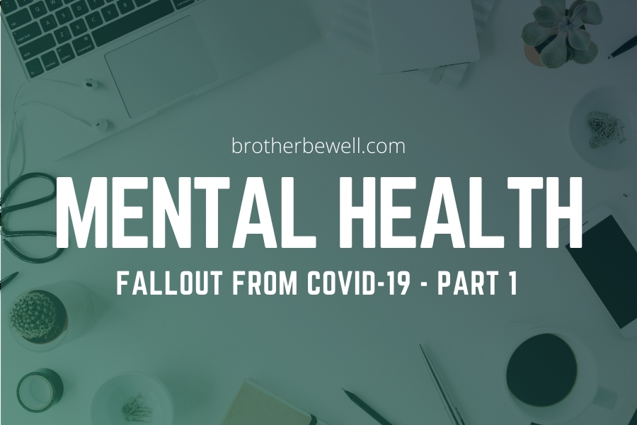 Mental Health Fallout from COVID-19 – Part 1