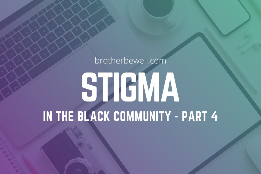Stigma in the Black Community – Part 4