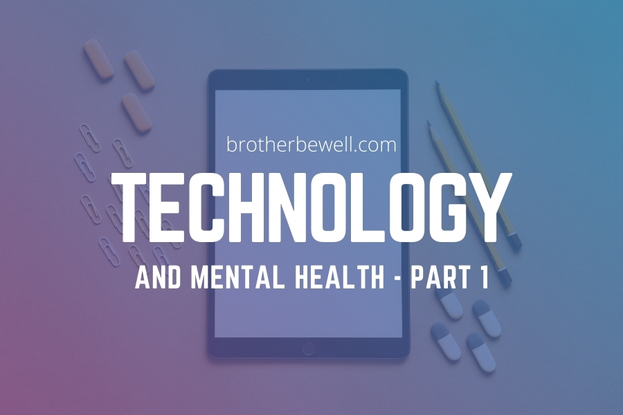Technology and Mental Health – Part 1