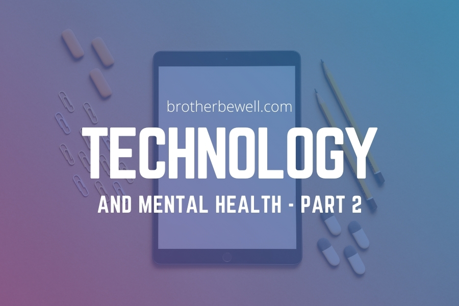 Technology and Mental Health – Part 2