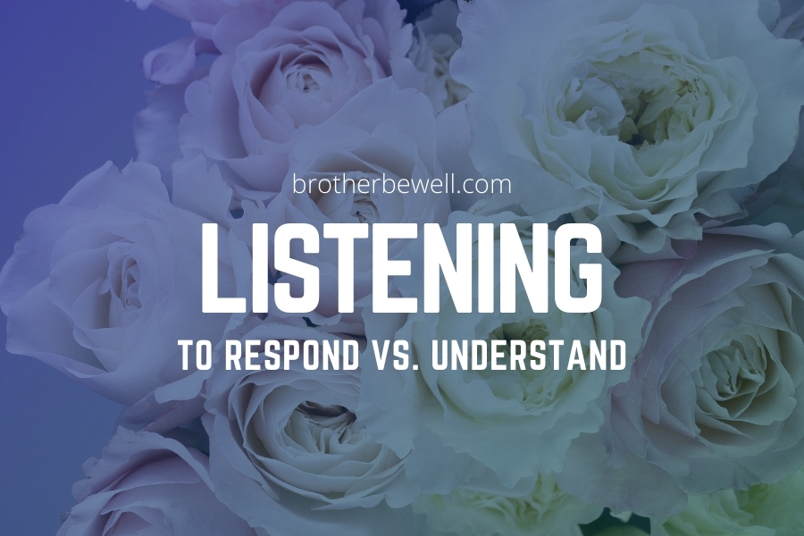 Listening to Respond vs. to Understand