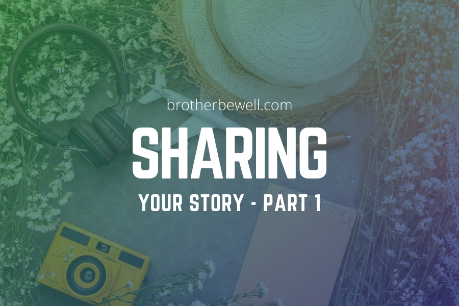 Sharing Your Story – Part 1
