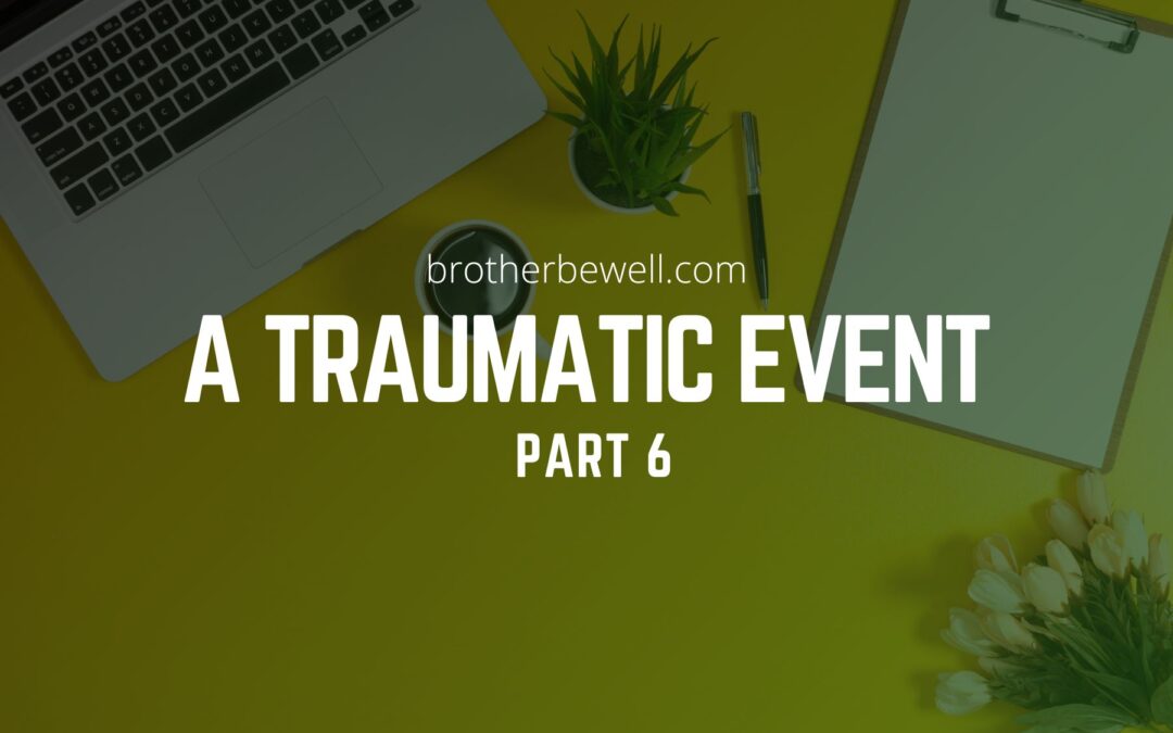 A Traumatic Event – Part 6