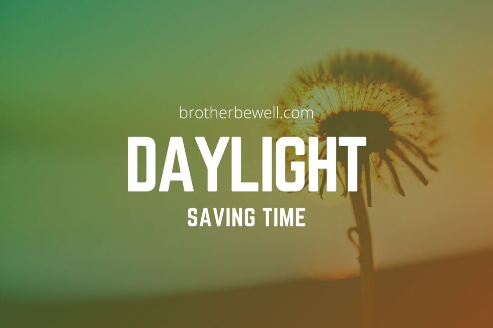 Daylight Saving Time Brother Be Well