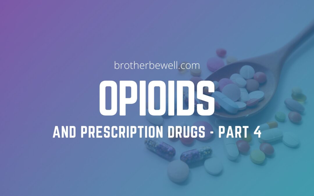 Opioids and Prescription Drugs – Part 4