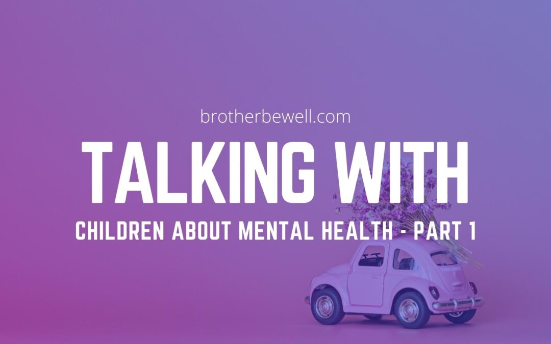 Talking with Children About Mental Health – Part 1
