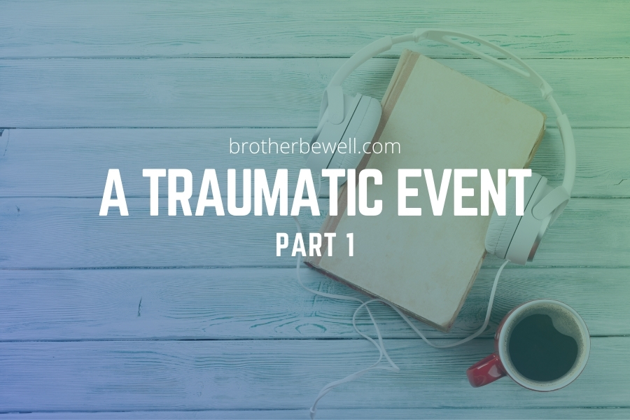 A Traumatic Event – Part 1