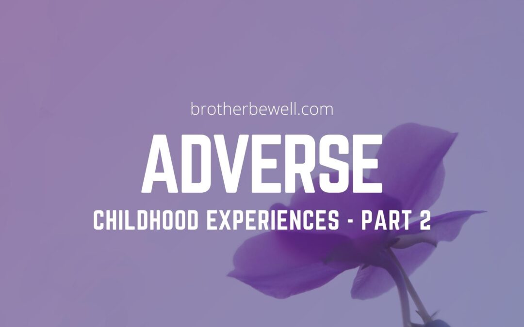 Adverse Childhood Experiences (ACEs) – Part 2