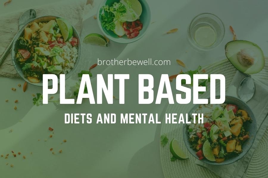 Plant Based Diets and Mental Health
