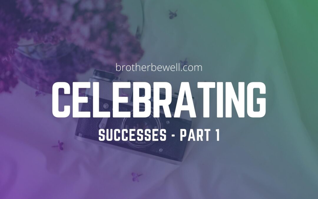 Celebrating Successes – Part 1