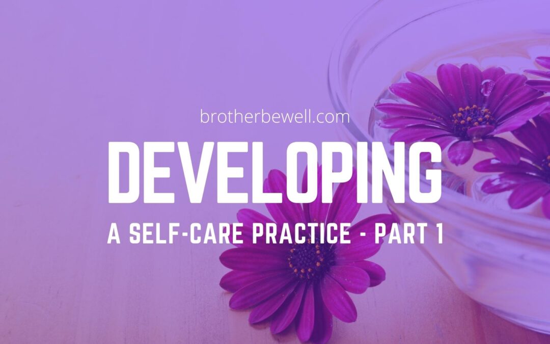 Developing a Self-Care Practice – Part 1