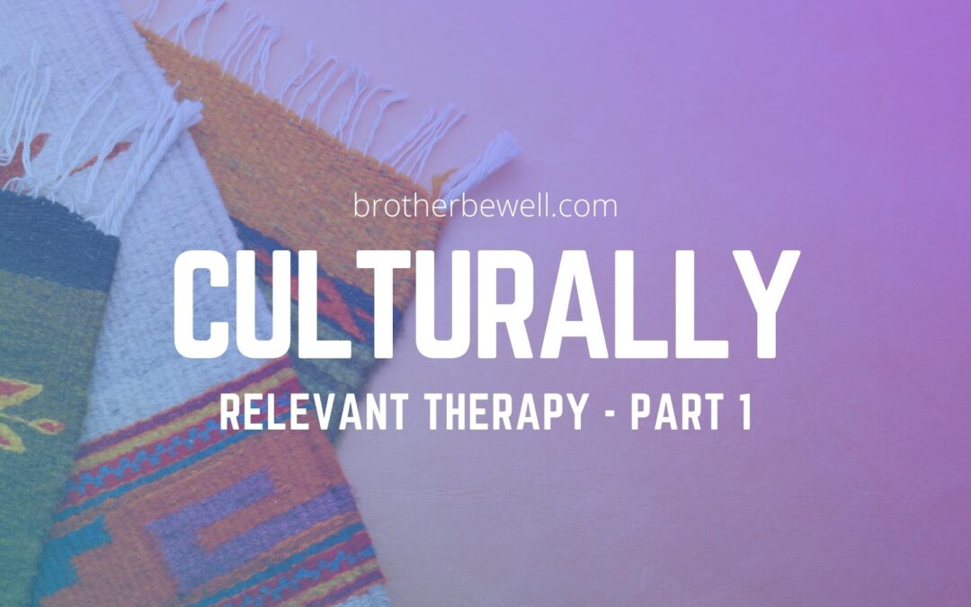 Culturally Relevant Therapy – Part 1