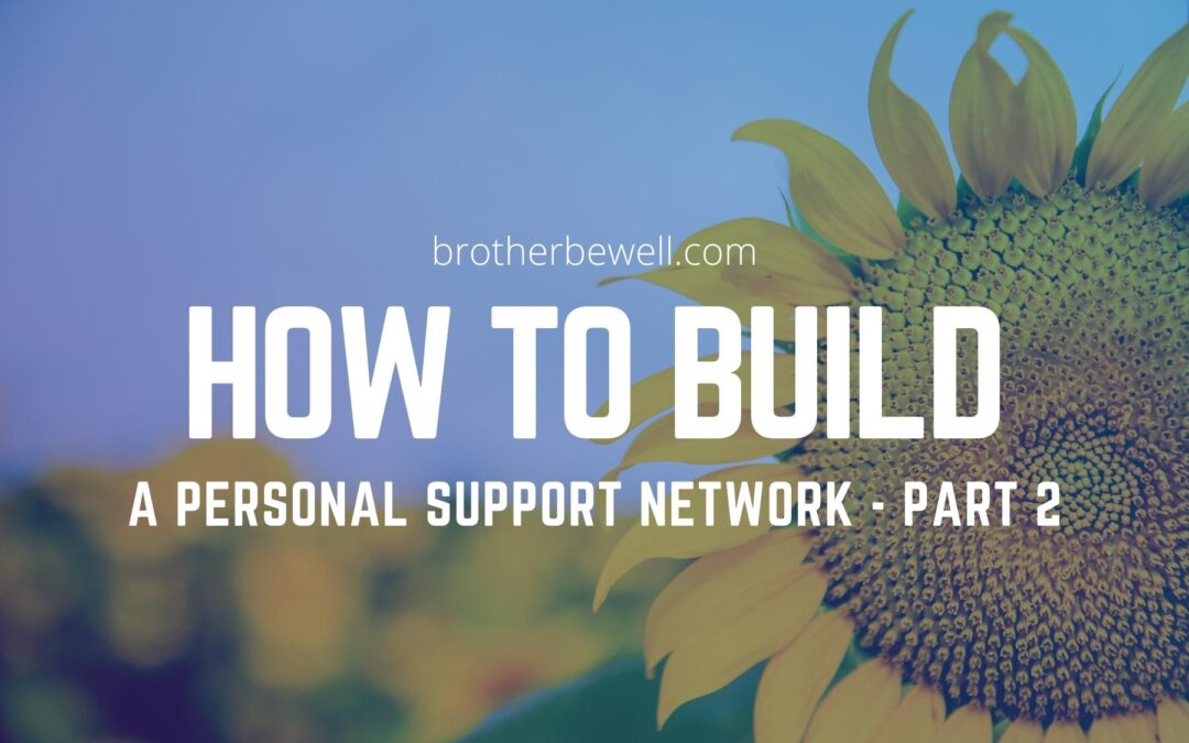 How to Build a Personal Support Network – Part 2