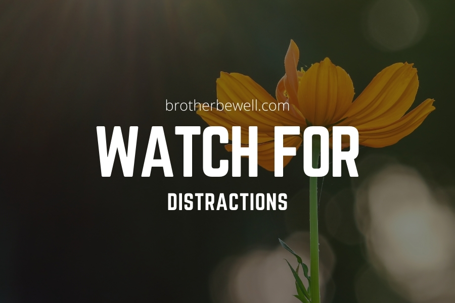 Watch for Distractions