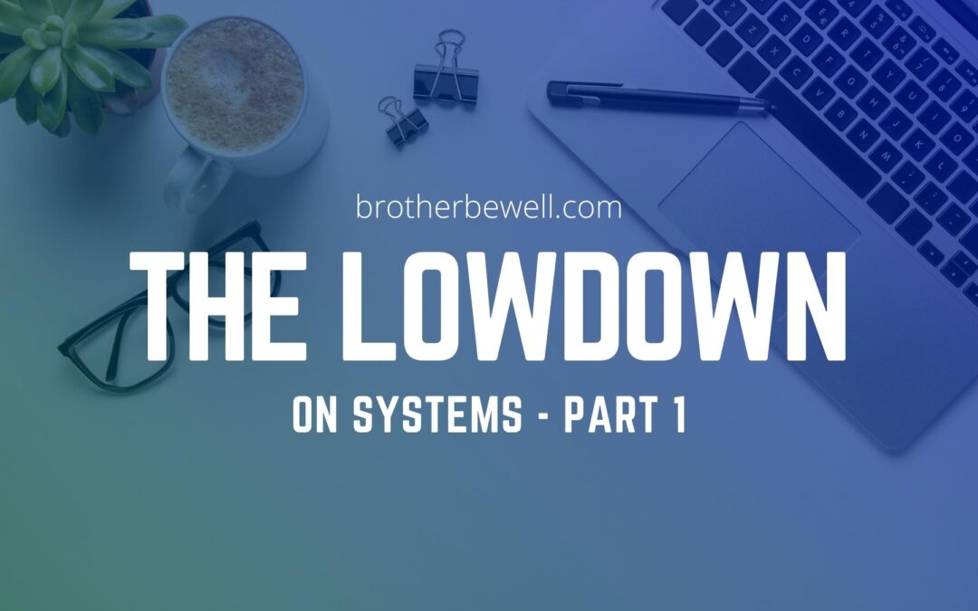 The Lowdown on Systems – Part 1